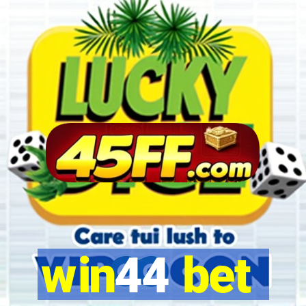 win44 bet